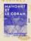 Mahomet et le Coran - Précédé d'une introduction sur les devoirs mutuels de la philosophie et de la religion