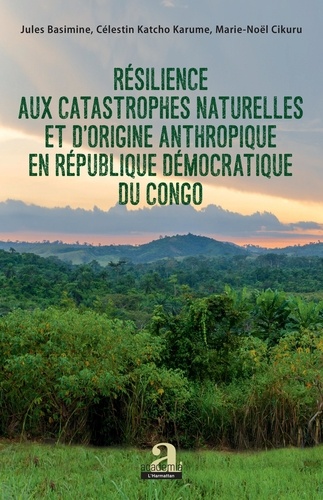 Jules Basimine et Katcho Karume - Résilience aux catastrophes naturelles et d'origine anthropique en République démocratique du Congo.