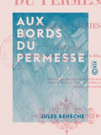 Jules Bénèche - Aux bords du Permesse - Quelques poésies.