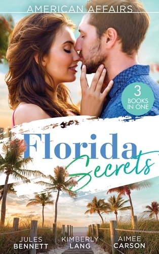 Jules Bennett et Kimberly Lang - American Affairs: Florida Secrets - Her Innocence, His Conquest / The Million-Dollar Question / Dare She Kiss &amp; Tell?.