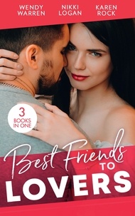 Jules Bennett et Nikki Logan - Best Friends…To Lovers - From Friend to Fake Fiancé / Lights, Camera…Kiss the Boss / His Surprise Son.