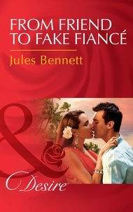 Jules Bennett - From Friend To Fake Fiancé.
