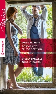 Jules Bennett et Stella Bagwell - La passion d'une héritière ; Nuit interdite.