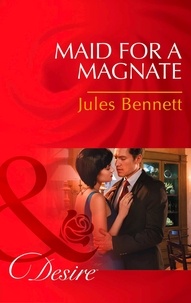 Jules Bennett - Maid For A Magnate.