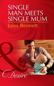 Jules Bennett - Single Man Meets Single Mum.