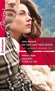 Jules Bennett et Allison Leigh - Un défi aux yeux bleus ; Amants pour la vie.