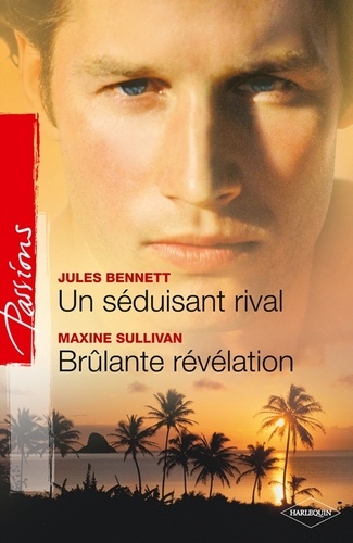 Un séduisant rival - Brûlante révélation