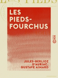 Jules-Berlioz d' Auriac et Gustave Aimard - Les Pieds-Fourchus.