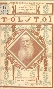 Jules Bertaut et Alphonse Séché - L. N. Tolstoï - 36 portraits et documents.