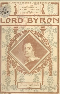 Jules Bertaut et Alphonse Séché - Lord Byron - 38 portraits et documents.