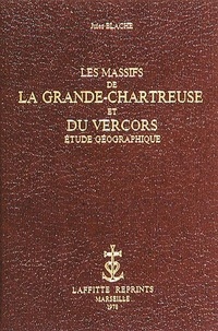 Jules Blache - Les Massifs De La Grande Chatreuse.