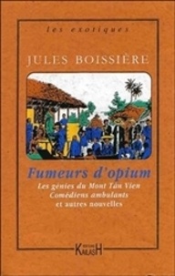 Jules Boissière - Fumeurs d'opium - Comédiens ambulants : les génies du mont Tân-Vien et autres nouvelles.