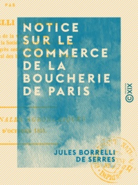 Jules Borrelli de Serres - Notice sur le commerce de la boucherie de Paris.