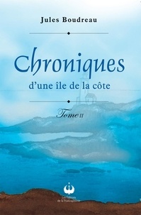 Jules Boudreau - Chroniques d'une île de la côte - tome 2.