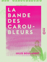 Jules Boulabert - La Bande des Caroubleurs.