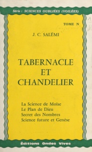 Jules C. Salemi - Tabernacle et chandelier - La science de Moïse, le plan de Dieu, secret des nombres, science future et Genèse.