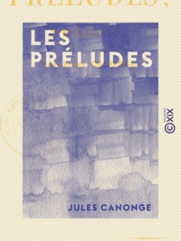 Jules Canonge - Les Préludes - Poésies.