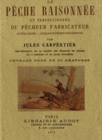La pêche raisonnée et perfectionnée du pêcheur fabricateur
