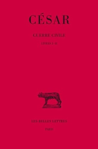  Jules César - Guerre civile - Tome 1, (Livres 1 et 2).