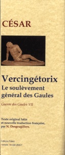  Jules César - La Guerre des Gaules - Tome 7, Vercingétorix, le soulèvement général des Gaules.
