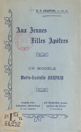 Aux jeunes filles apôtres, un modèle : Marie-Eustelle Harpain