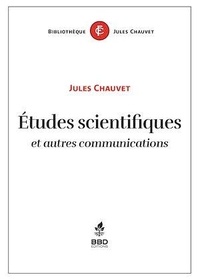 Jules Chauvet - Etudes scientifiques et autres communications.