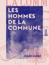 Jules Clère - Les Hommes de la Commune - Biographie complète de tous ses membres.