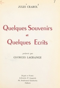 Jules Crabol et Georges Lagrange - Quelques souvenirs et quelques écrits.
