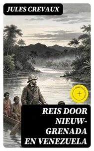 Reis door Nieuw-Grenada en Venezuela