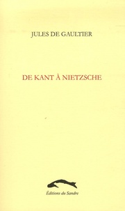 Jules de Gaultier - De Kant à Nietzsche.