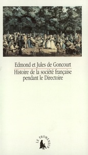 Jules de Goncourt et Edmond de Goncourt - Histoire de la société française pendant le Directoire.