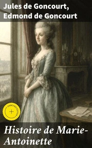 Histoire de Marie-Antoinette