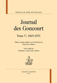 Jules de Goncourt et Edmond de Goncourt - Journal des Goncourt - Tome 5, 1869-1871.