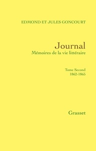 Jules de Goncourt et Edmond de Goncourt - Journal, tome second - 1862-1865.