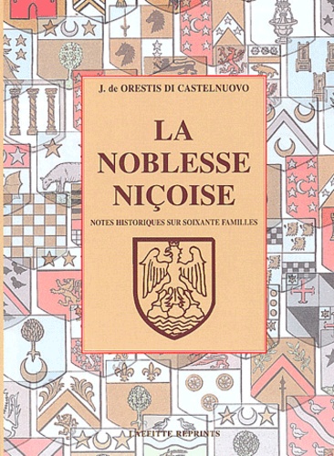 Jules de Orestis di Castelnuovo - La noblesse niçoise - Notes historiques sur 60 familles.