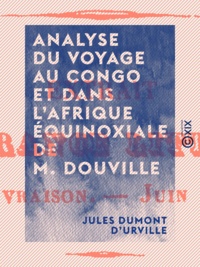 Jules Dumont d'Urville - Analyse du Voyage au Congo et dans l'Afrique équinoxiale de M. Douville.