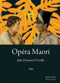 Jules Dumont d'Urville - Opéra Maori - Tome 2, Notes (recueil).