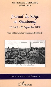 Jules-Edouard Dufrenoy - Journal du siège de Strasbourg - 13 août - 26 septembre 1870.