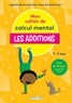 Jules Famin et Morgane David - Mon cahier de calcul mental - Les additions.