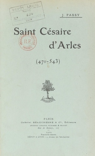 Saint Césaire d'Arles, 471-543. Panégyrique prononcé dans l'église Saint-Césaire d'Arles, le 30 août 1908