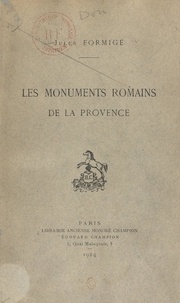 Jules Formigé et  Collectif - Les monuments romains de la Provence.