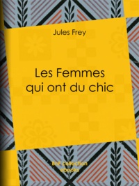 Jules Frey - Les Femmes qui ont du chic.