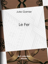Jules Garnier et A. Jahandier - Le Fer.