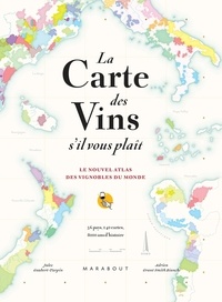 Jules Gaubert-Turpin et Adrien Grant Smith Bianchi - La carte des vins s'il vous plaît - Le nouvel atlas des vignobles du monde. 56 pays, 140 cartes, 8000 ans d'histoire.