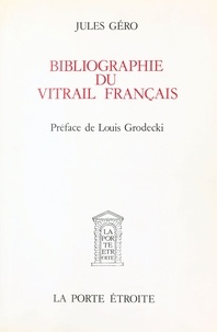 Jules Géro - Bibliographie du vitrail français.