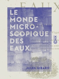Jules Girard - Le Monde microscopique des eaux.