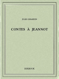 Jules Girardin - Contes à Jeannot.