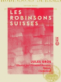 Jules Gros et Fernand Besnier - Les Robinsons suisses - Édition revue et mise au courant des progrès de la science.