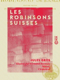 Les Robinsons suisses - Édition revue et mise au courant des progrès de la science