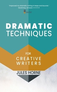  Jules Horne - Dramatic Techniques for Creative Writers - Method Writing, #2.